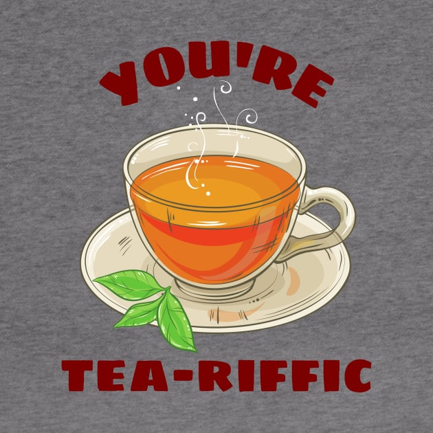 You're Tea-riffic - Tea Pun by Allthingspunny